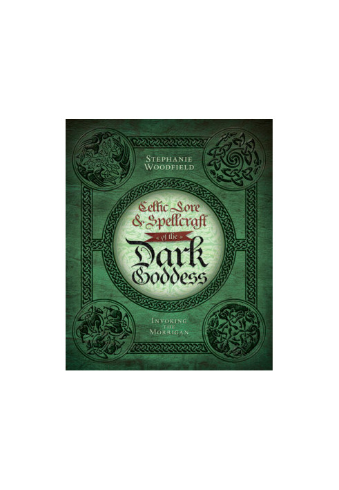Celtic Lore & Spellcraft of the Dark Goddess: Invoking the Morrigan