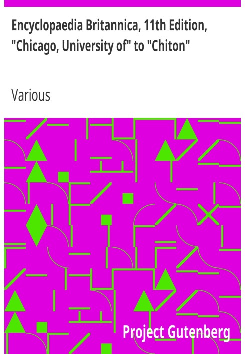 Encyclopaedia Britannica, 11th Edition, "Chicago, University of" to "Chiton" Volume 6, Slice 2