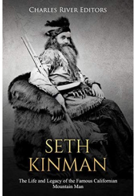Seth Kinman: The Life and Legacy of the Famous Californian Mountain Man