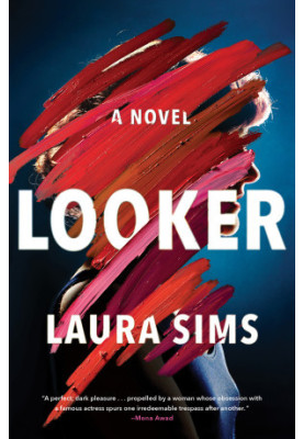 Looker: A Novel