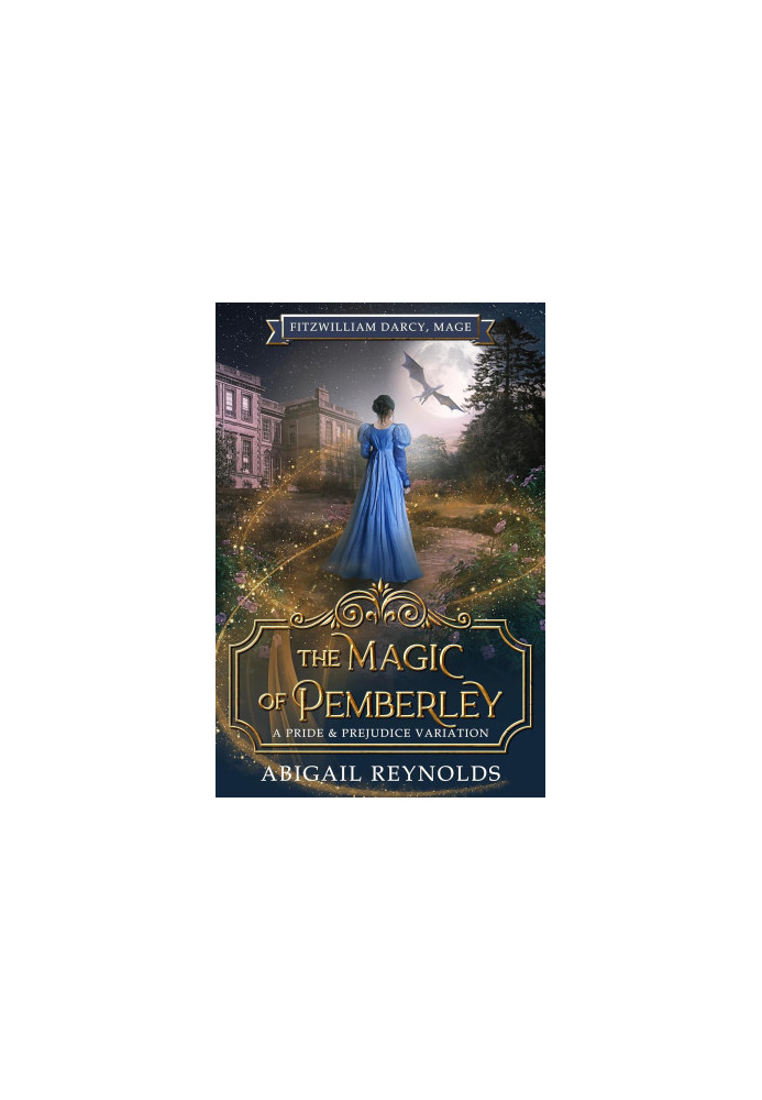 The Magic of Pemberley: A Pride & Prejudice Variation (Fitzwilliam Darcy, Mage Book 2)