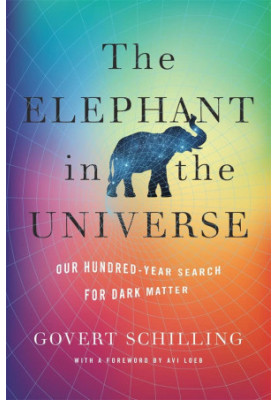 The Elephant in the Universe: Our Hundred-Year Search for Dark Matter