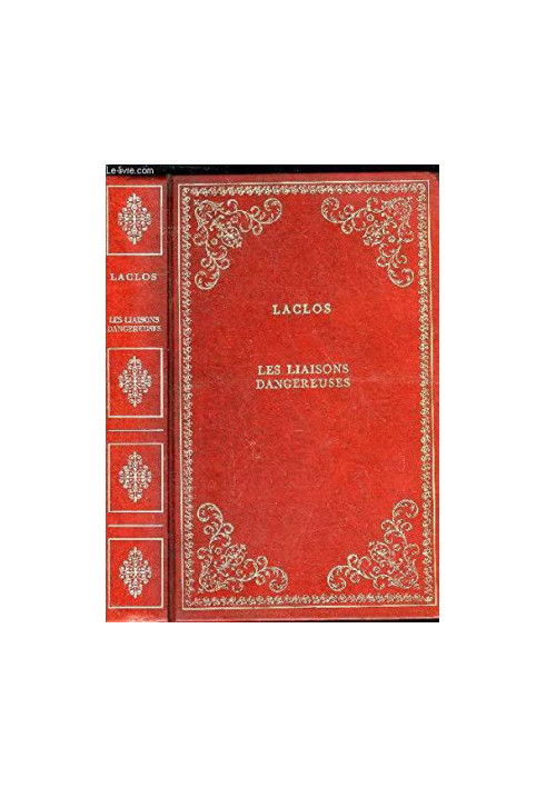 Les liaisons dangereuses, or, Letters collected in a private society and published for the instruction of others