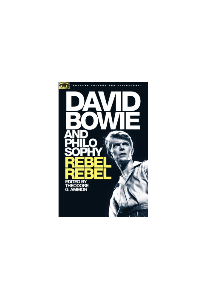 David Bowie and philosophy: rebel, rebel