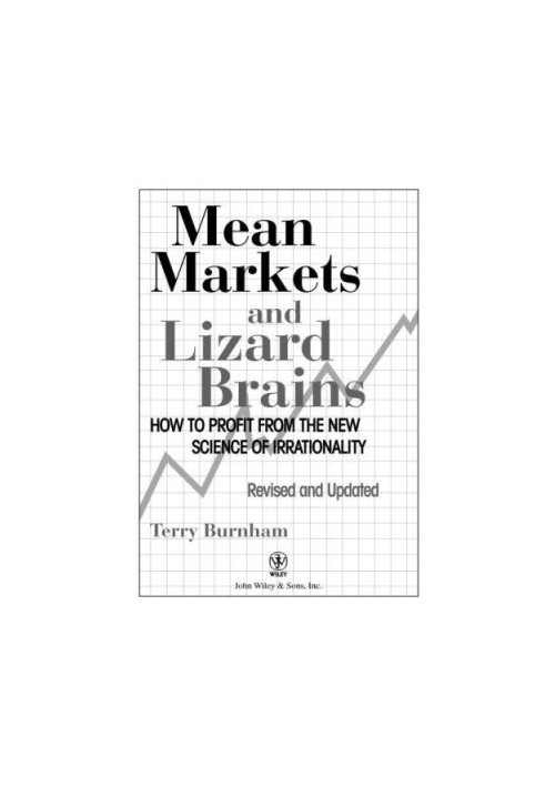 Mean Markets and Lizard Brains: How to Profit from the New Science of Irrationality