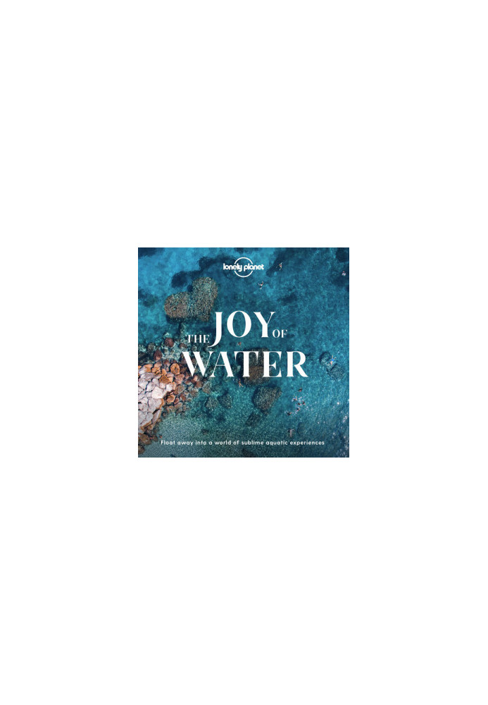 The Joy of Water: Float away into a world of sublime aquatic experiences