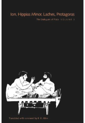 The Dialogues of Plato, Volume 3: Ion, Hippias Minor, Laches, Protagoras