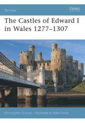 The Castles of Edward I in Wales 1277-1307