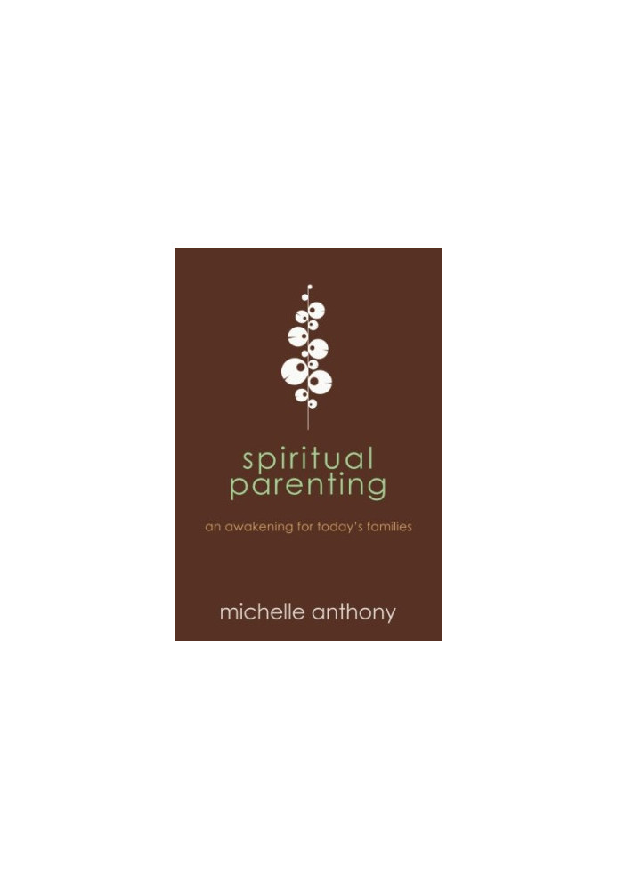 Spiritual parenting : an awakening for today's families