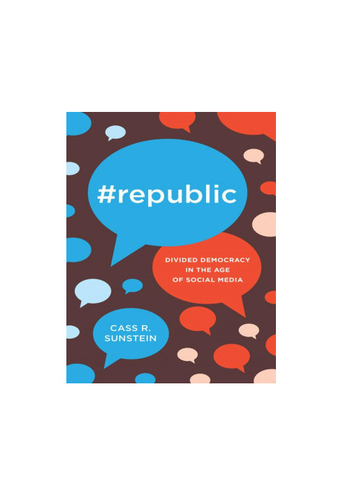 Republic: Divided Democracy in the Age of Social Media