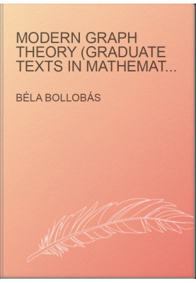 Modern Graph Theory (Graduate Texts in Mathematics, 184)