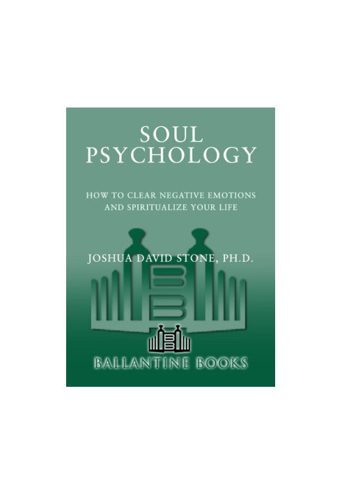Soul Psychology: How to Clear Negative Emotions and Spiritualize Your Life