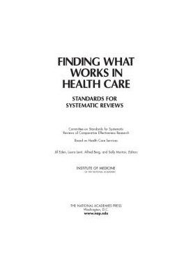 Finding What Works in Health Care: Standards for Systematic Reviews