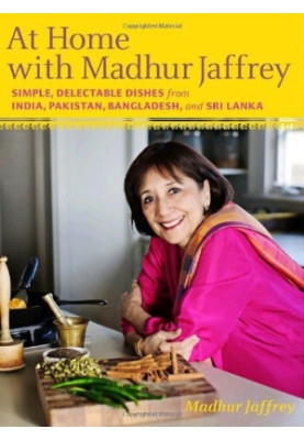 At Home With Madhur Jaffrey: Simple, Delectable Dishes From India, Pakistan, Bangladesh, and Sri Lanka