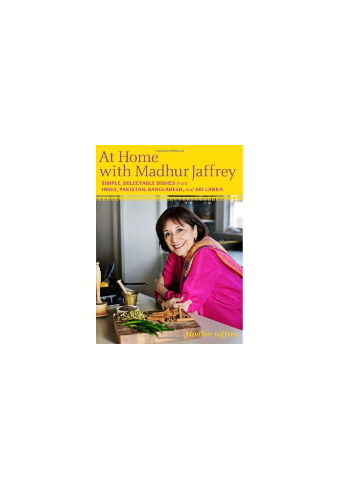 At Home With Madhur Jaffrey: Simple, Delectable Dishes From India, Pakistan, Bangladesh, and Sri Lanka