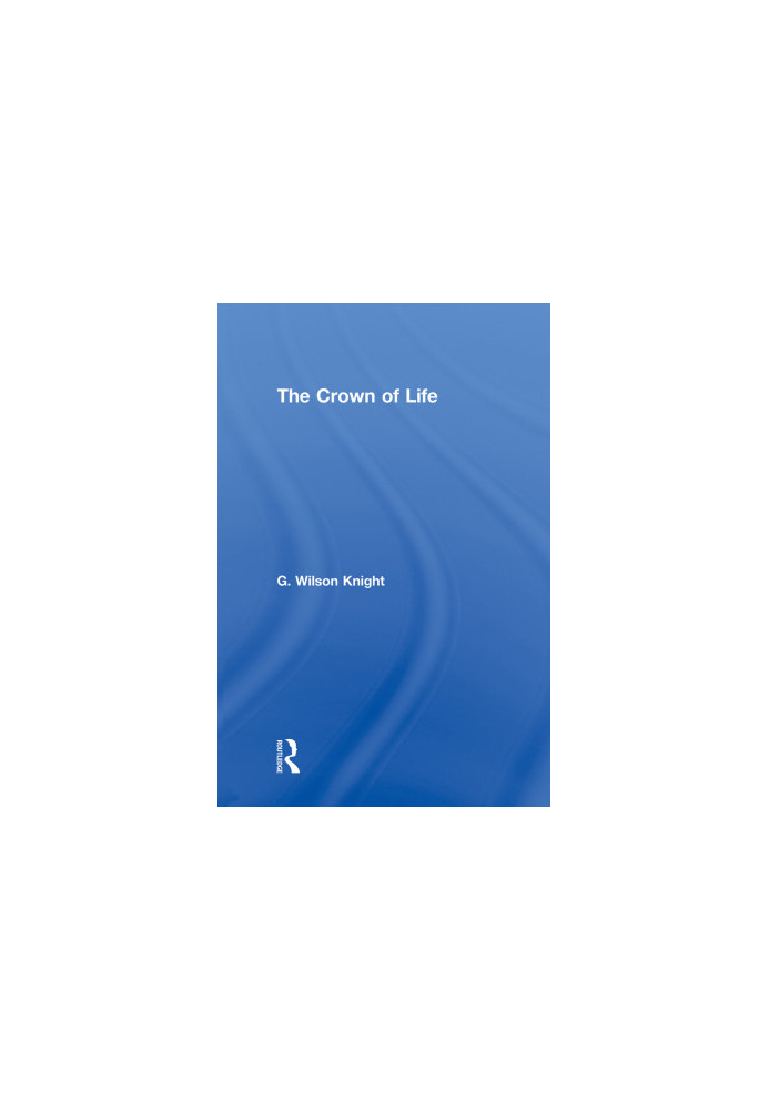 Crown Of Life -Essays in Interpretation of Shakespeare's Final Plays