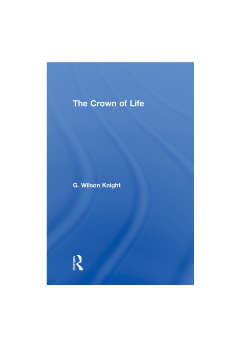 Crown Of Life -Essays in Interpretation of Shakespeare's Final Plays