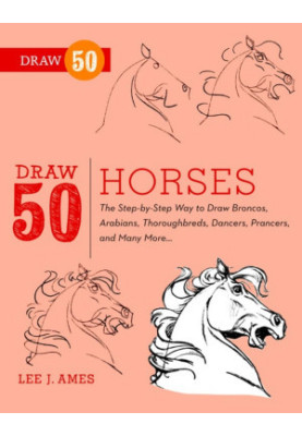 Draw 50 Horses: The Step-by-Step Way to Draw Broncos, Arabians, Thoroughbreds, Dancers, Prancers, and Many More... - PDFDrive
