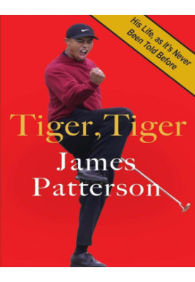 Tiger, Tiger: His Life, As It's Never Been Told Before
