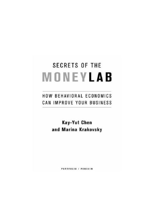 Secrets of the moneylab: how behavioral economics can improve your business