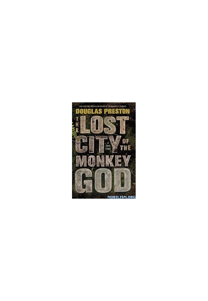 The Lost City of the Monkey God: A True Story