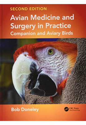 Avian Medicine and Surgery in Practice: Companion and Aviary Birds, Second Edition