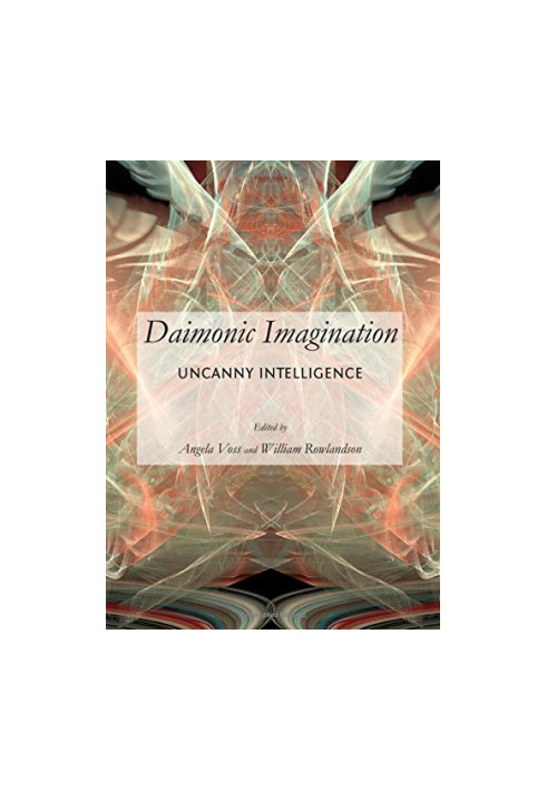 Daimonic Imagination : Uncanny Intelligence
