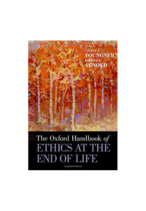 The Oxford Handbook of Ethics at the End of Life