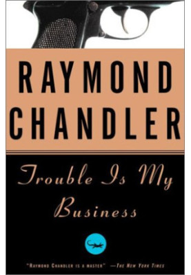 Trouble Is My Business (Philip Marlowe, 08)