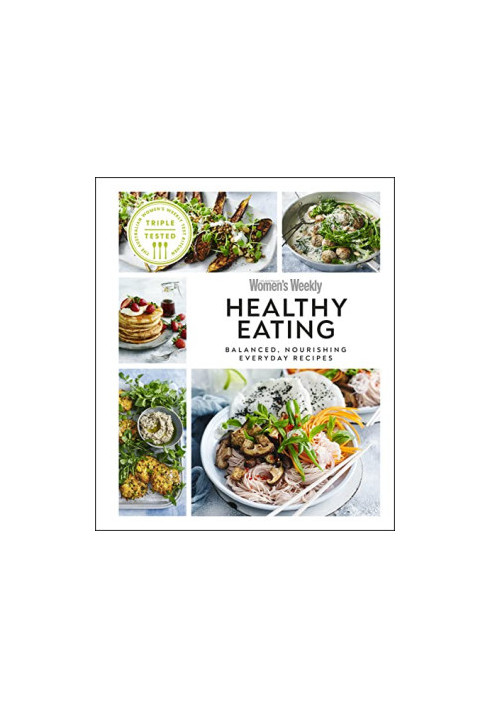 Healthy Eating : Balanced, Nourishing Everyday Recipes