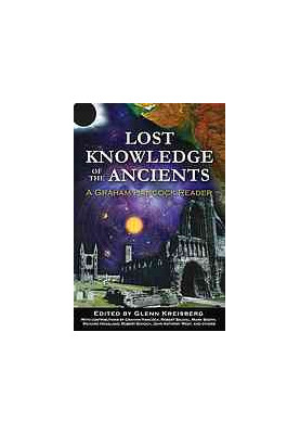 Lost knowledge of the ancients : a Graham Hancock reader