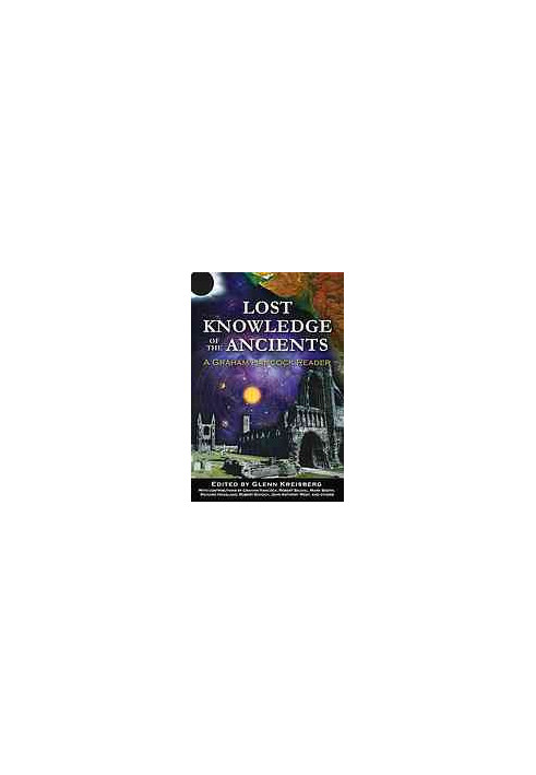 Lost knowledge of the ancients : a Graham Hancock reader
