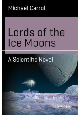 Lords of the Ice Moons: A Scientific Novel