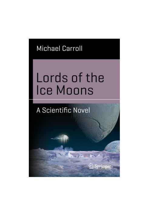 Lords of the Ice Moons: A Scientific Novel