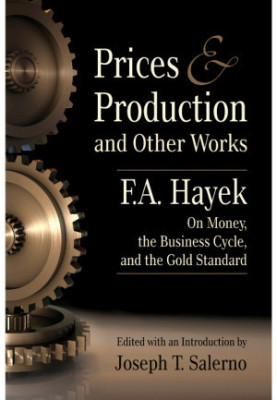 Prices and Production and Other Works on Money, the Business Cycle, and the Gold Standard