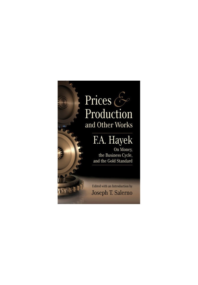 Prices and Production and Other Works on Money, the Business Cycle, and the Gold Standard