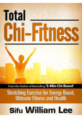 Total Chi Fitness: Meridian Stretching Exercises for Ultimate Fitness, Performance and Health