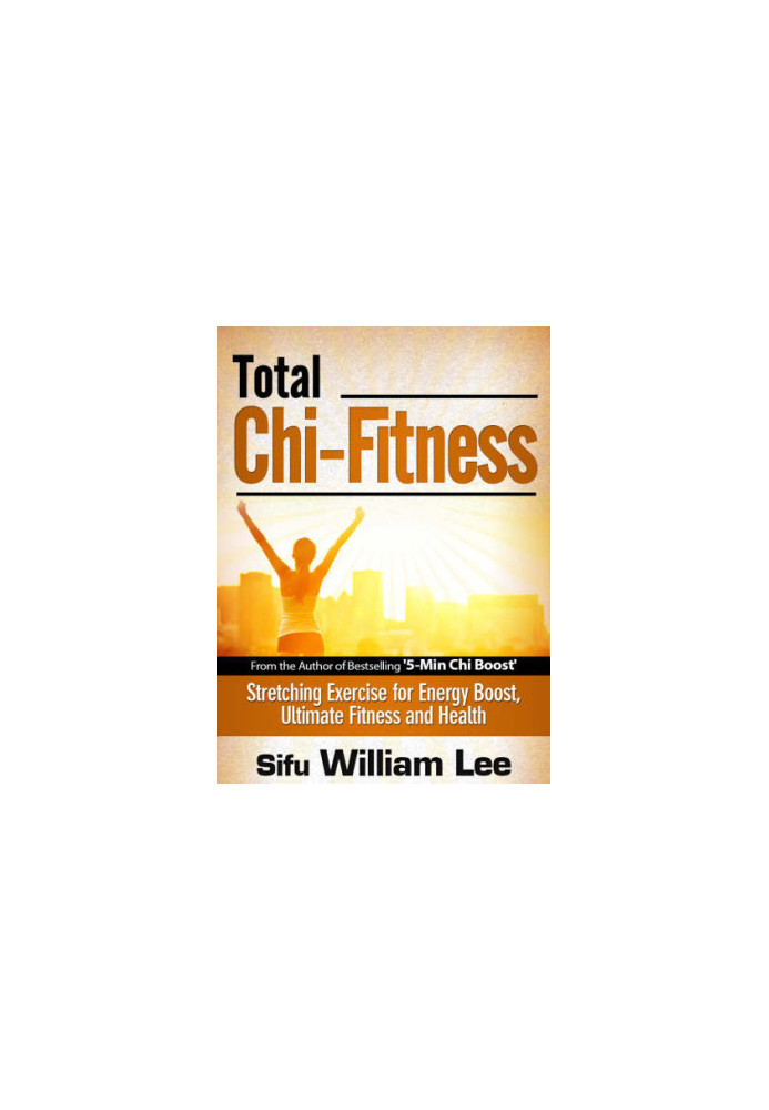 Total Chi Fitness: Meridian Stretching Exercises for Ultimate Fitness, Performance and Health
