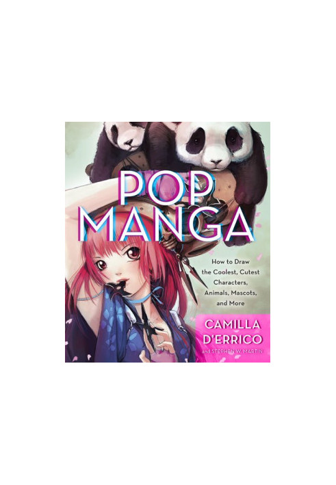Pop Manga: How to Draw the Coolest, Cutest Characters, Animals, Mascots, and More
