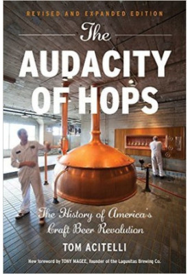 The Audacity of Hops: The History of America's Craft Beer Revolution