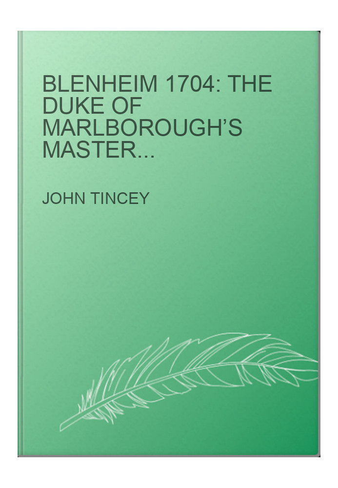 Blenheim 1704: The Duke of Marlborough’s masterpiece