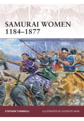 Samurai Women 1184-1877 (Warrior 151)