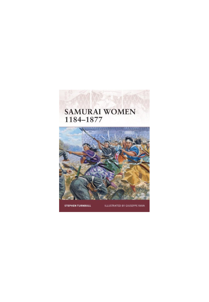 Samurai Women 1184-1877 (Warrior 151)