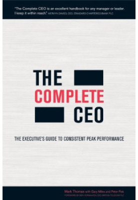 The Complete CEO: The Executive's Guide to Consistent Peak Performance