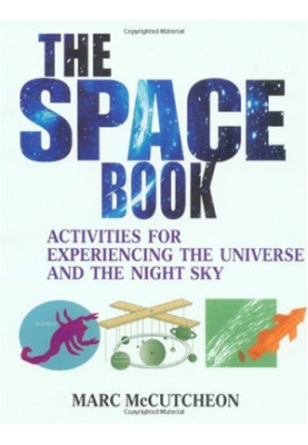 The Space Book: Activities for Experiencing the Universe and the Night Sky