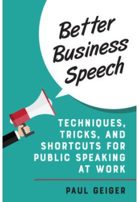 Better business speech: techniques and shortcuts for public speaking at work