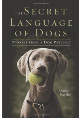 The Secret Language of Dogs : Stories From a Dog Psychic