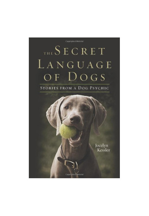 The Secret Language of Dogs : Stories From a Dog Psychic