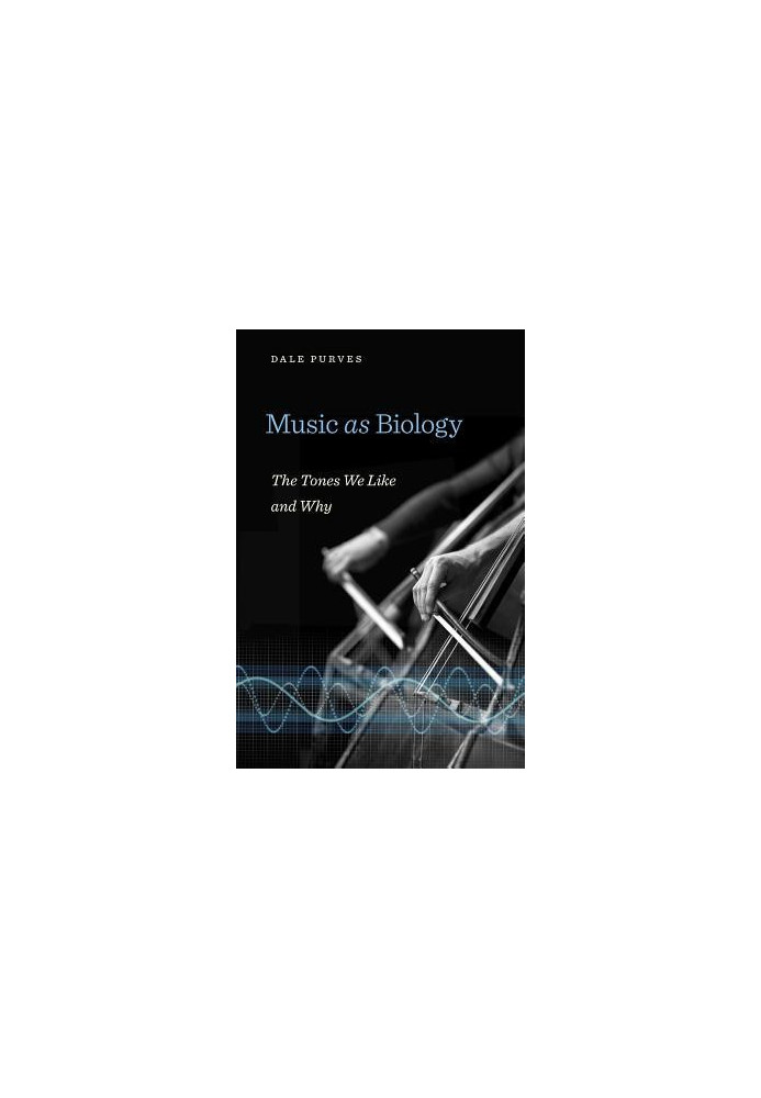 Music as biology: the tones we like and why
