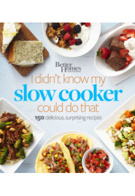 Better Homes & Gardens I Didn't Know My Slow Cooker Could Do That